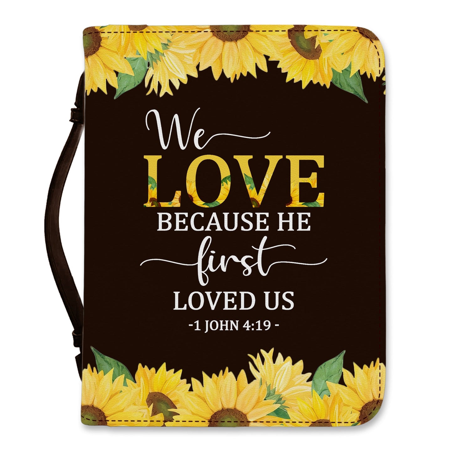 We Love Because He First Loved Us Christian Bible Cover Case
