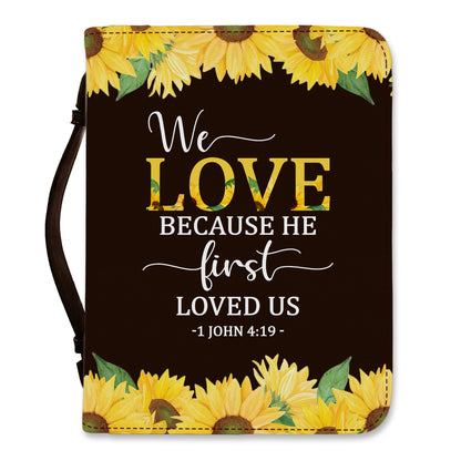 We Love Because He First Loved Us Christian Bible Cover Case