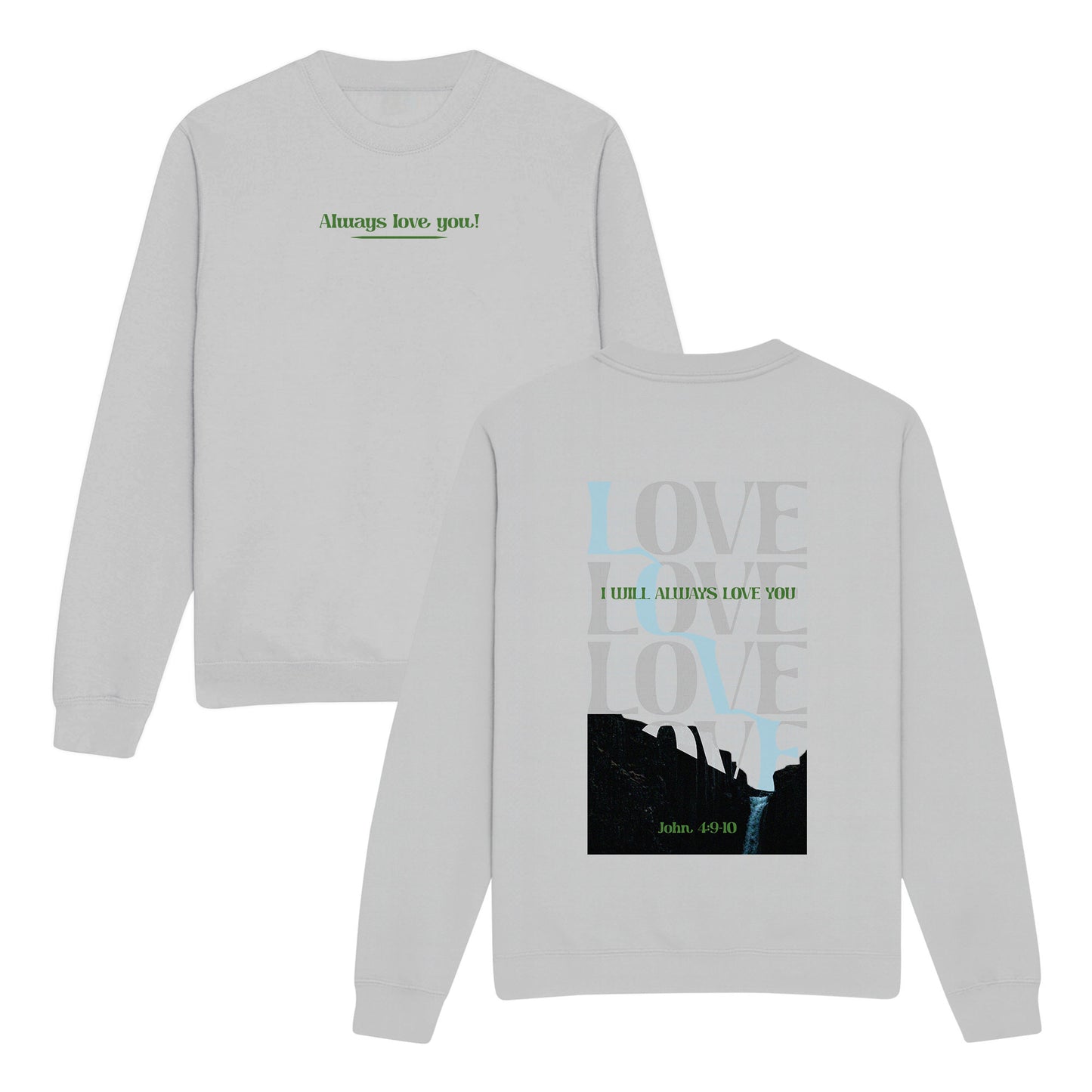 Always Love You! Double-Sided Graphic Christian Sweatshirt