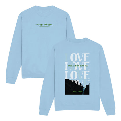 Always Love You! Double-Sided Graphic Christian Sweatshirt