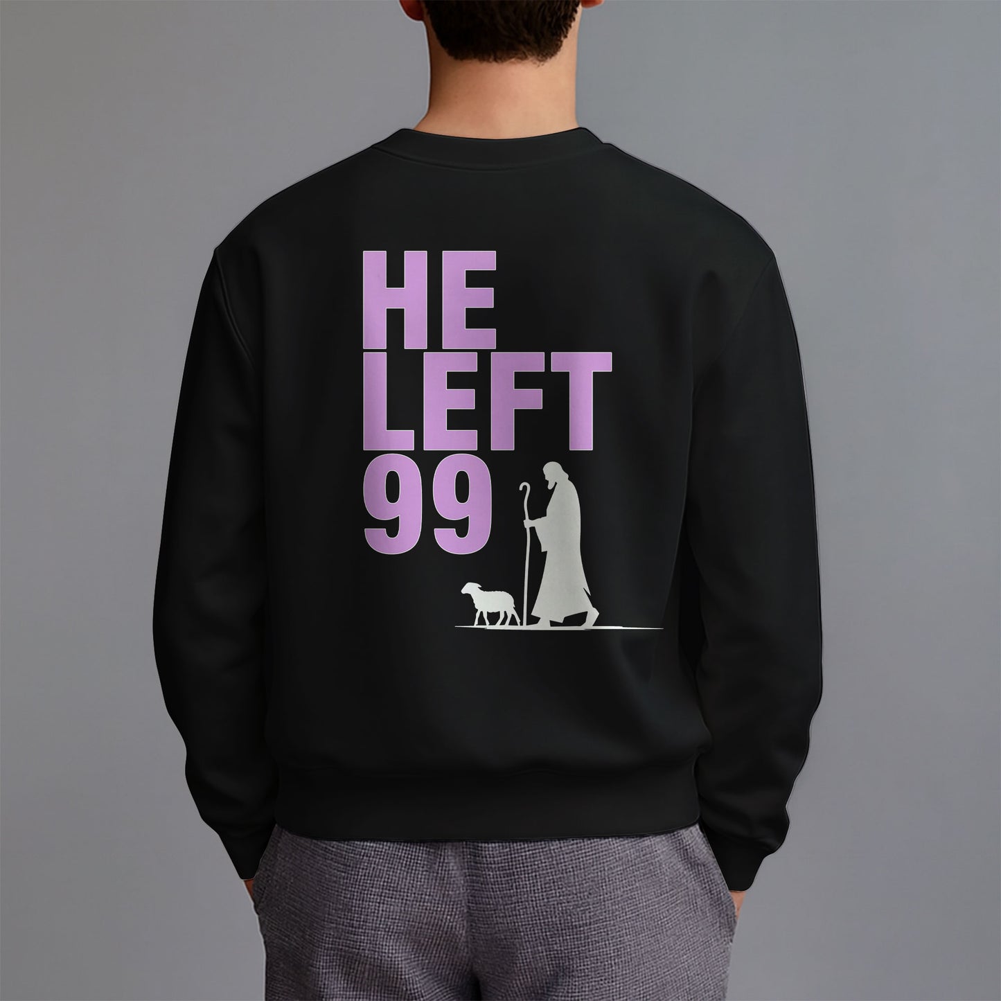 HE LEFT 99 Double-Sided Graphic Christian Sweatshirt