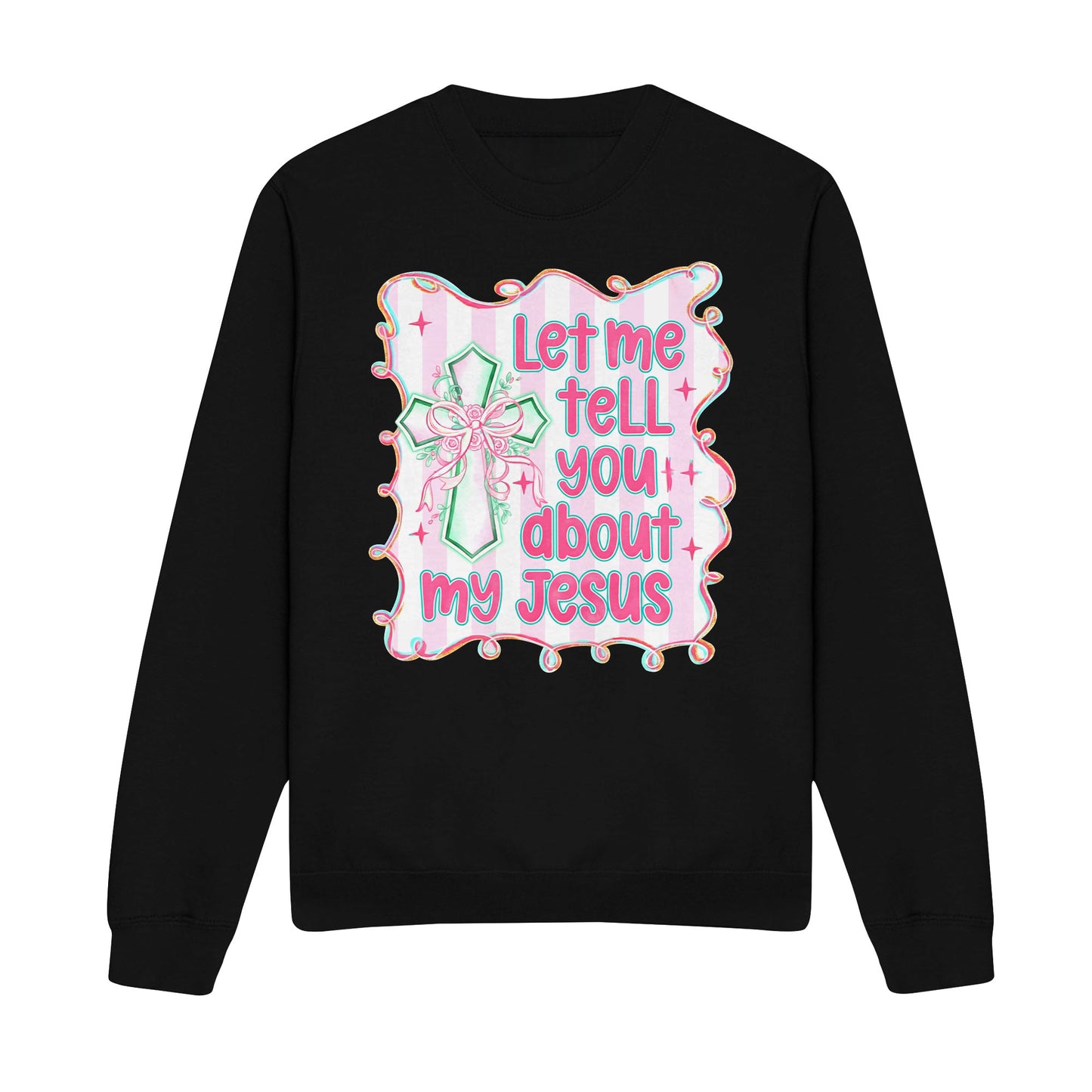 Let Me Tell You About My Christian Sweatshirt