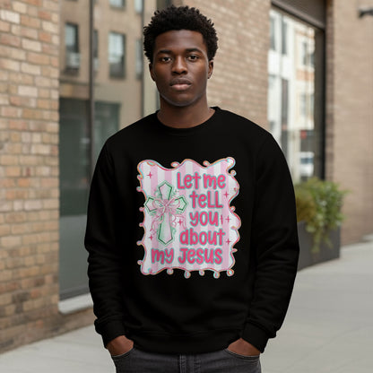 Let Me Tell You About My Christian Sweatshirt