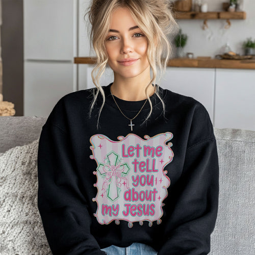 Let Me Tell You About My Christian Sweatshirt
