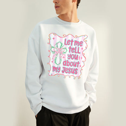 Let Me Tell You About My Christian Sweatshirt