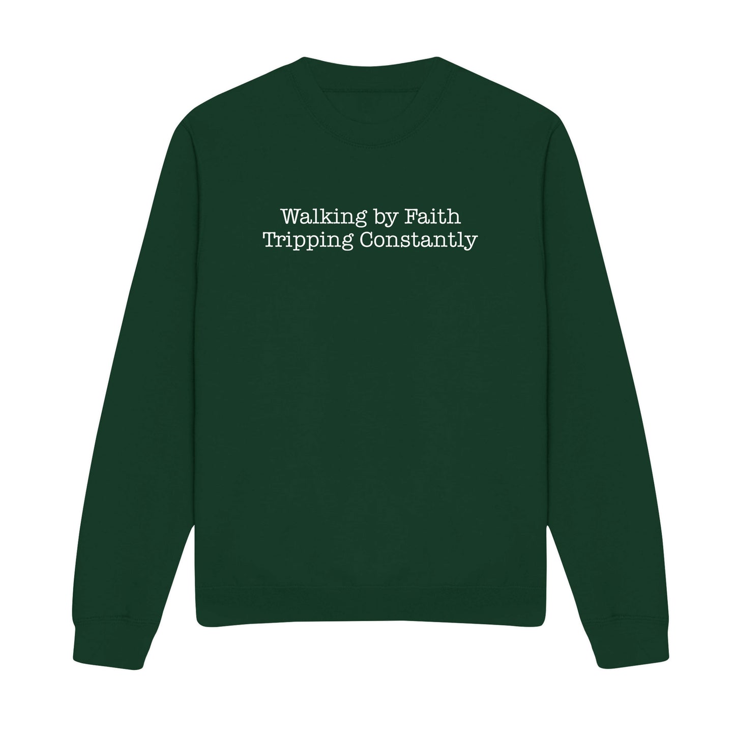 Walking by Faith Tripping Constantly Christian Sweatshirt