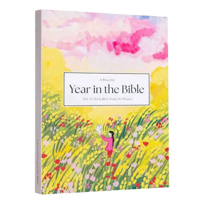 A Beautiful Year in the Bible: The 52-Week Bible Study for Womens