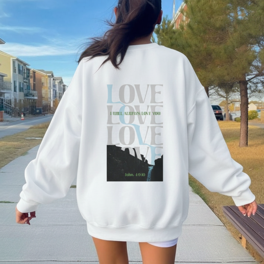 Always Love You! Double-Sided Graphic Christian Sweatshirt