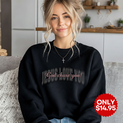 God Chose You Christian Sweatshirt
