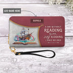 A Day Without Reading Is Like Just Kidding I Have No Idea NNRZ02085294IZ Zip Around Leather Wallet