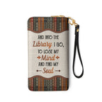And Into The Library I Go To Lose My Mind And Find My Soul NNRZ02081824TS Zip Around Leather Wallet