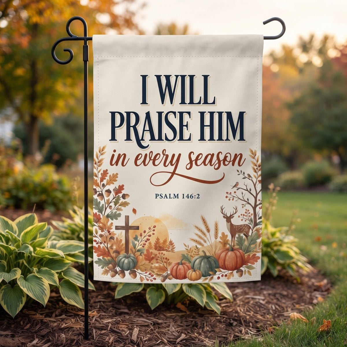 Praise Him in Every Season Garden Flag - Christian Garden Flag, front view